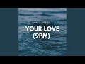 Lagu Your Love (9Pm) (Instrumental)