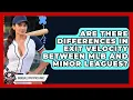 Are There Differences in Exit Velocity Between MLB and Minor Leagues