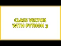 Class Vector with Python 3 2 Solutions