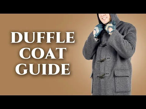 Duffle Coat History, Details & Buying Guide