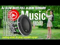 Download Lagu DJ FULL ALBUM SLOW BASS YANG COCOK BUAT MENEMANI SUASANA SANTAI ANDA FULL BASS
