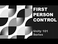 First Person Control Unity 101 Series