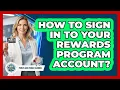 How To Sign In To Your Rewards Program Account