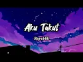 Aku Takut - Repvblik (Lirik)