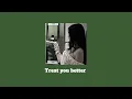 treat you better by shawn mendes ( sped up )