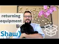 How to RETURN EQUIPMENT to SHAW