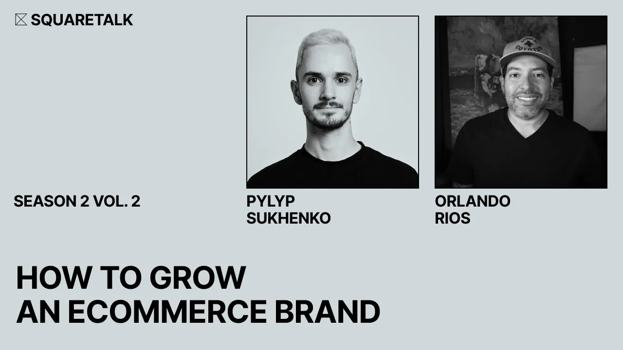 Squaretalk S2E2: How to grow an ecommerce brand with Orlando Rios