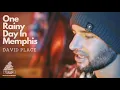 Download Lagu DAVID PLACE - One Rainy Day  In Memphis (TRULLETTO RECORDS LIVE SESSION)