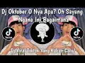 Download Lagu DJ OKTOBER O NYA APA? OH SAYANG NGANA INI BAGAIMANA VIRAL TIKTOK TERBARU 2025 YANG KALIAN CARI !