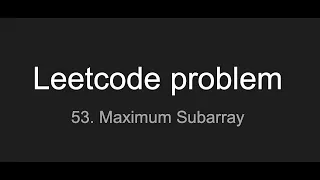 Leetcode problem 53 Maximum Subarray in python