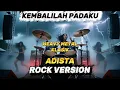 Lagu KEMBALILAH PADAKU – ADISTA | Rock Version  by seruseruanmusik 🎸🎸