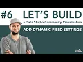 LET S BUILD a Data Studio Community Visualization Add dynamic field settings