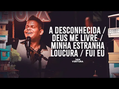 Download MP3 A Desconhecida / Deus Me Livre / Minha Estranha Loucura / Fui Eu - Serestada do Dan Ventura