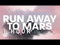 Download Lagu [ 1 HOUR ] TALK - Run Away to Mars (Lyrics)