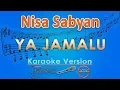 Download Lagu Nisa Sabyan - Ya Jamalu (Karaoke Lirik Tanpa Vokal) by GMusic