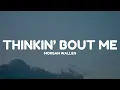 Morgan Wallen - Thinkin' Bout Me (Lyrics)