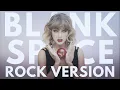 Taylor Swift - "Blank Space" ROCK VERSION