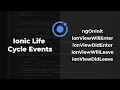 Ionic Life Cycle Events - Ionic Tutorials