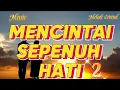 Download Lagu Mencintaimu Sepenuh Hati 2 | Lirik Lagu Melodi Central