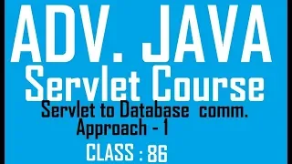 86 Servlet to Database software communication Approach 1 Adv java Servlet Programming Tutorial