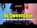 Download Lagu Dj Sweet Love - Kau Permaisuri Dalam Mimpiku Viral Tiktok Full Bass