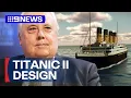 Download Lagu Clive Palmer unveils Titanic II design | 9 News Australia