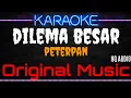 Download Lagu Karaoke Dilema Besar ( Original Music ) HQ Audio - Peterpan