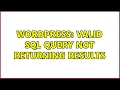 Wordpress Valid SQL query not returning results 2 Solutions