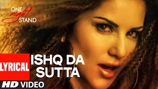 ishq da sutta full song with lyrics one night stand sunny leone meet bros jasmine sandlas