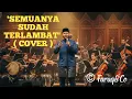 SEMUANYA SUDAH TERLAMBAT - Shidee - New Version - Cover by Faruq & Co