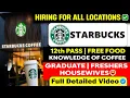 STARBUCKS HIRING FOR ALL THE LOCATIONS 12TH PASS GRADUATES CAN APPLY FREE FOOD