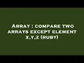 Array compare two arrays except element x y z ruby