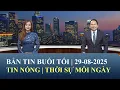 Download Lagu Thời Sự Buổi Tối | 29/08/2025 | FULL🔴