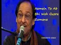 Hamen To Ab Bhi Woh Guzra Zamana Yaad Aata Hai by Ghulam Ali