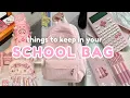 What to Keep In Your School Bag School Bag Essentials for 9 to 17 year olds