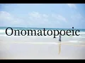 How To Pronounce Onomatopoeic Pronunciation Of Onomatopoeic