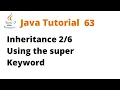 Java Tutorial 63 - Inheritance Using the super Keyword