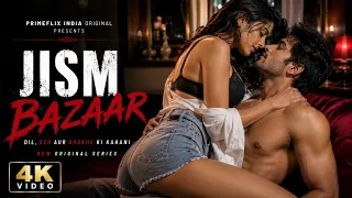 jism bazaar pyar jism aur sauda romantic thriller web series 2026 primeflix india