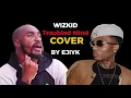 Download Lagu WIZKID - TROUBLED MIND (COVER) BY EJIYK