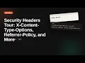 Security Headers Tour X-Content-Type-Options Referrer-Policy and More