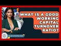 What Is A Good Working Capital Turnover Ratio - Tax and Accounting Coach