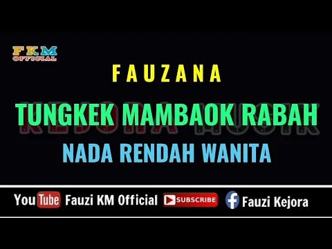 Download MP3 Fauzana - TUNGKEK MAMBAOK RABAH (Karaoke) NADA RENDAH WANITA