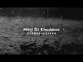 Mitti Di Khushboo - [Slowed + Reverb] Ayushmann Khurrana | Psycho