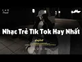 Download Lagu Nhạc Chill 2025 Nhẹ Nhàng 📻 Nhạc Trẻ Tik Tok \