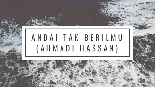 andai tak berilmu kejari ilmu versi asal ahmadi hassan