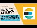 How to retrieve documents in Elasticsearch