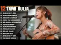 Download Lagu Tami Aulia Full Album - DAN | Lagu Galau Viral Tiktok 2025