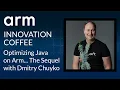 Optimizing Java on Arm The Sequel with Dmitry Chuyko