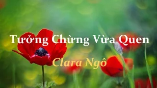 Download Tưởng Chừng Vừa Quen - Clara Ngô MP3