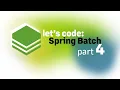 Let s Code Spring Batch part 4